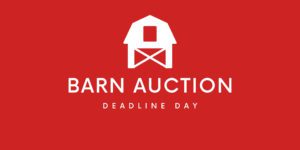 Barn Auction – Deadline Day